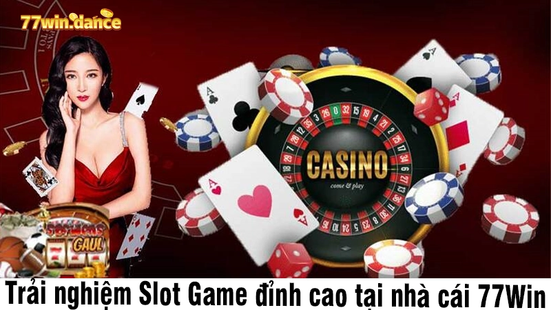 Trải nghiệm Slot Game đỉnh cao tại nhà cái 77Win