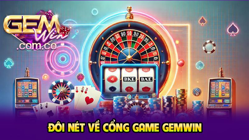 Về Chúng Tôi 1 Đôi nét về cổng game gemwin
