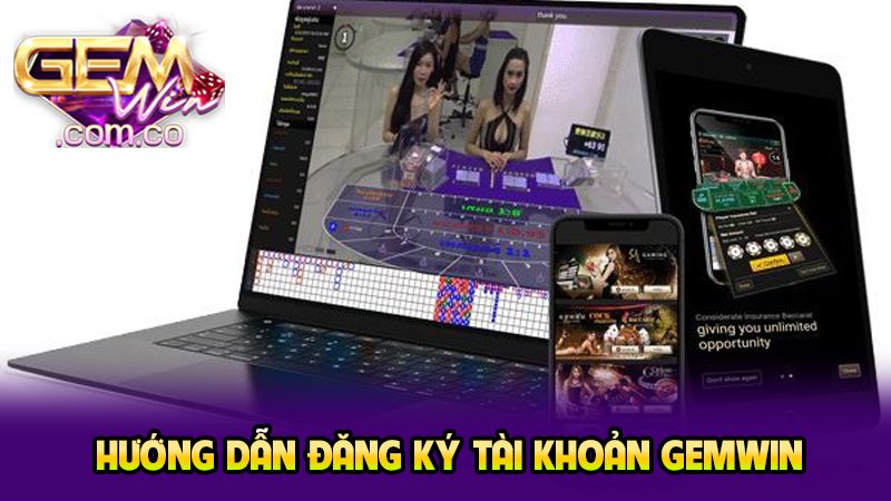 Hướng dẫn đăng ký tài khoản GEMWIN