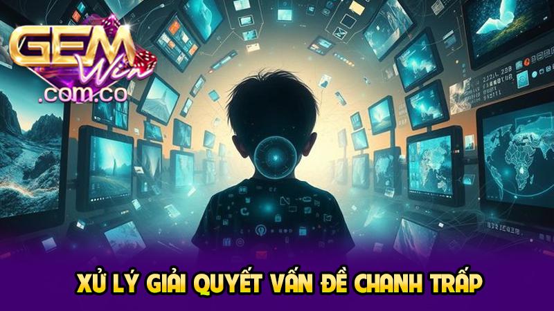 Xử lý giải quyết vấn đề tranh chấp