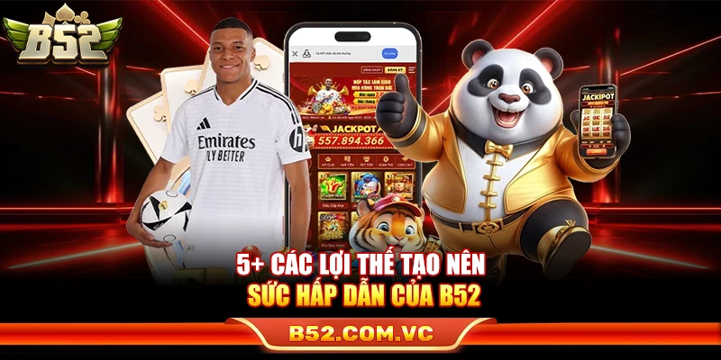 B52Club - Link Vào Game Bài Bom Tạ B52 Club Mới Nhất 10 5+ Các lợi thế tạo nên sức hấp dẫn của B52